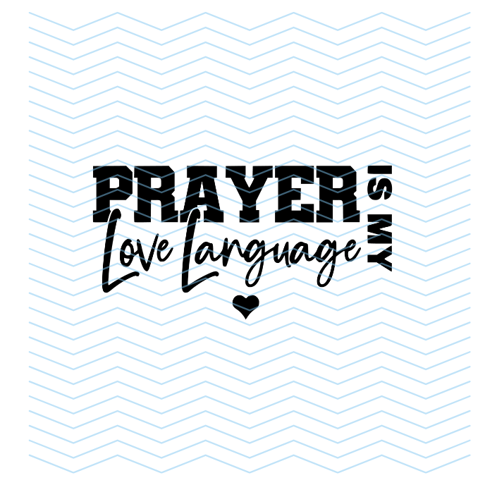 Prayer is my love language - BLACK LETTERING