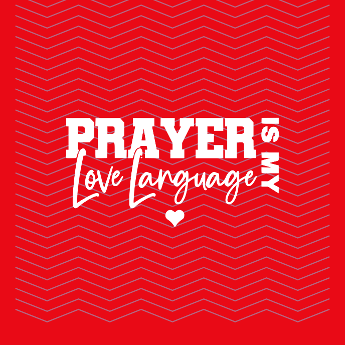 Prayer is my love language - WHITE LETTERING